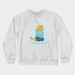 I Love you papa Crewneck Sweatshirt